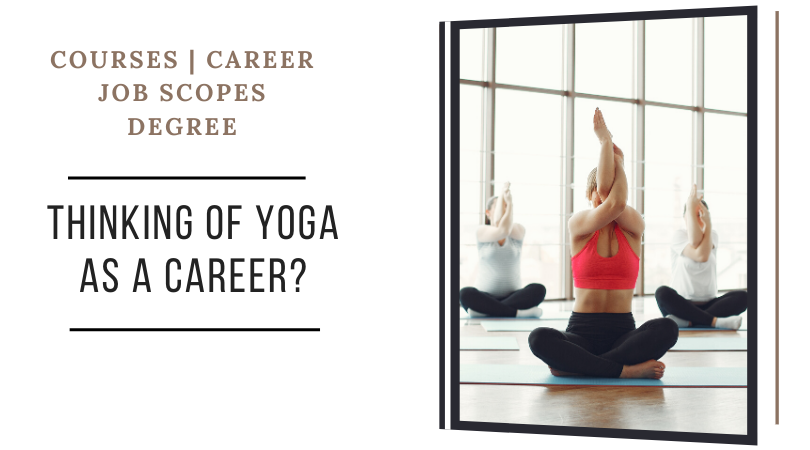 Yoga as a Career: Courses, Job Scope, Eligibility, Career Advices